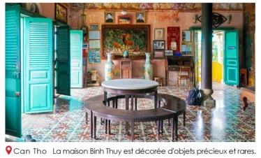 La maison Binh Thuy est décorée d'objets précieux et rares, aussi vieux qu’elle voir plus